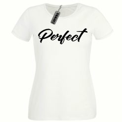 Perfect t shirt, Ladies Fitted t shirt, Women's Slogan Tee Shirt