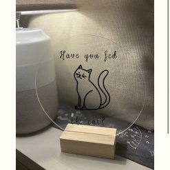 Have you fed the cat? acrylic vinyl free standing sign