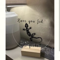 Have you fed the gecko? acrylic vinyl free standing sign