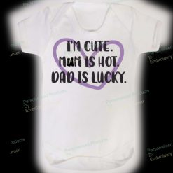 I'm Cute Mum Is Hot Dad Is Lucky