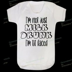 I'm Not Just Milk Drunk I'm Tit Faced