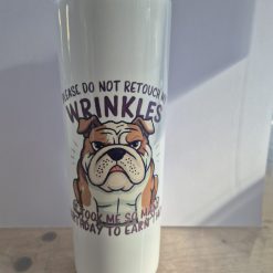 Sarcasm Tumbler - Please do not retouch my wrinkles