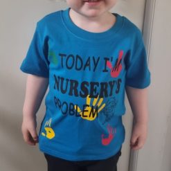 Childs Funny T shirt "Today I'm nursery's problem" Unisex