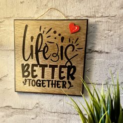 Life is Better Together wooden sign