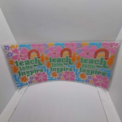 Teach love inspire 16oz UVDTF Wrap