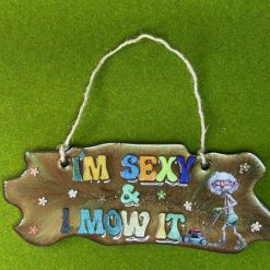 I'm Sexy & I Mow It Hanging Plaque