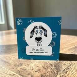 Get Well Soon......I heard you were feeling ruff?