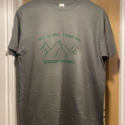 Custom made t shirt - men’s medium graphite with green detail ‘Probably thinking about hiking’