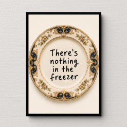 Nothing In The Freezer Wall Art Poster Print