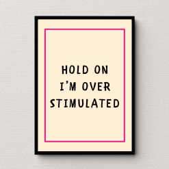 Overstimulated Wall Art Poster Print