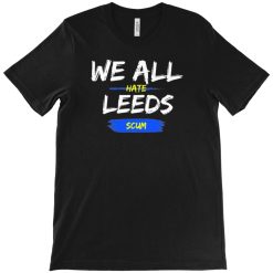 We All Hate Leeds Chant T-Shirt