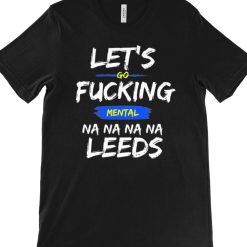 Let's Go Mental Leeds T-shirt