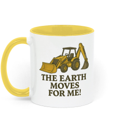 Earth Moves for me Back Hoe Digger Coffee Mug - Yellow and White