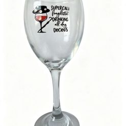 SUPERCALI fragilistic DRiNKiNG all day DOCiOUS Wine glass