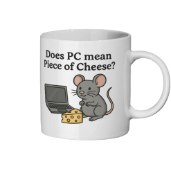 Mouse Does PC mean Piece of Cheese Coffee Mug - White 1 Mouse Does PC mean Piece of Cheese Coffee Mug - White 1