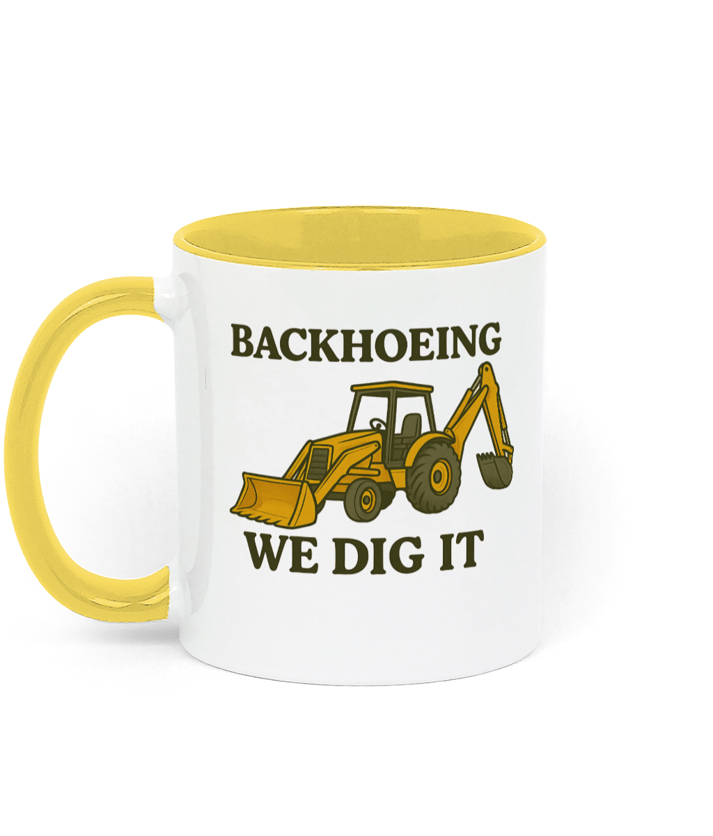 Backhoeing, We Dig It Coffee Mug - Yellow and White Backhoeing, We Dig It Coffee Mug - Yellow and White