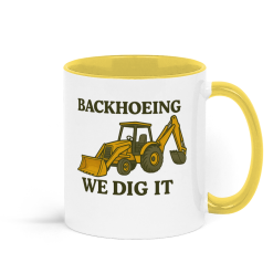 Backhoeing, We Dig It Coffee Mug - Yellow and White 1 Backhoeing, We Dig It Coffee Mug - Yellow and White 1