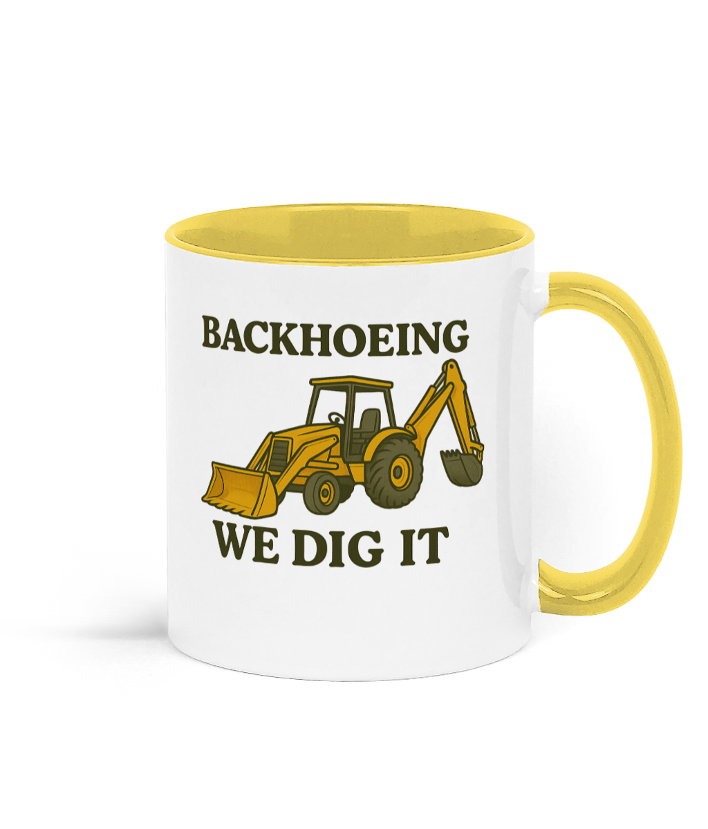 Backhoeing, We Dig It Coffee Mug - Yellow and White Backhoeing, We Dig It Coffee Mug - Yellow and White