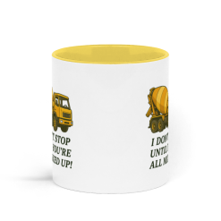 I Don't Stop Until You're All Mixed Up Concrete Mixer Coffee Mug - Yellow and White 2