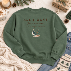 All I Want for Christmas Sweatshirt – Quiet Five Minutes – Funny Christmas Jumper – Sage Green Christmas Gift