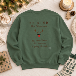 Be Kind This Christmas Sweatshirt – You Never Know What Someone Is Going Through – Christmas Kindness Jumper