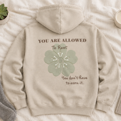 You Are Allowed to Rest Hoodie – Self Care & Kindness – You Don’t Have to Earn It – Sand Hoodie
