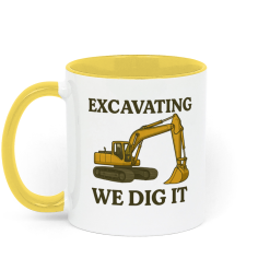 Backhoeing, We Dig It Coffee Mug - Yellow and White