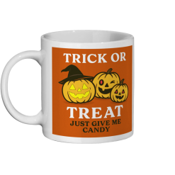 Halloween Trick or Treat Just Give Me Candy Coffee Mug - White