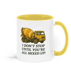 I Don't Stop Until You're All Mixed Up Concrete Mixer Coffee Mug - Yellow and White 3