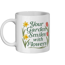 Your Garden Smiles With Flowers 101 Coffee Mug - White