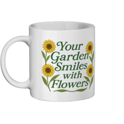 Your Garden Smiles With Flowers 101 Coffee Mug - White